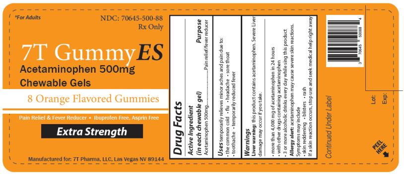 PRINCIPAL DISPLAY PANEL
NDC: <a href=/NDC/70645-500-88>70645-500-88</a>
Rx Only
7T Gummy ES
Acetaminophen 500 mg
Chewable Gels
8 Orange Flavored Gummies
Extra Strength
