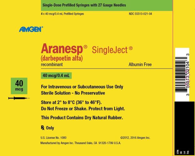 NDC: <a href=/NDC/55513-021-04>55513-021-04</a>
Single-Dose Prefilled Syringes with 27 Gauge Needles
4 x 40 mcg/0.4 mL Prefilled Syringes
AMGEN ®
Aranesp ® SingleJect ®
(darbepoetin alfa)
recombinant
Albumin Free
40 mcg
40 mcg/0.4 mL
For Intravenous or Subcutaneous Use Only
Sterile Solution – No Preservative
Store at 2° to 8°C (36° to 46°F).
Do Not Freeze or Shake.  Protect from Light.
This Product Contains Dry Natural Rubber.
Rx Only
U.S. License No. 1080
©2012, 2016 Amgen Inc.
Manufactured by Amgen Inc. Thousand Oaks, CA 91320-1799 U.S.A.
