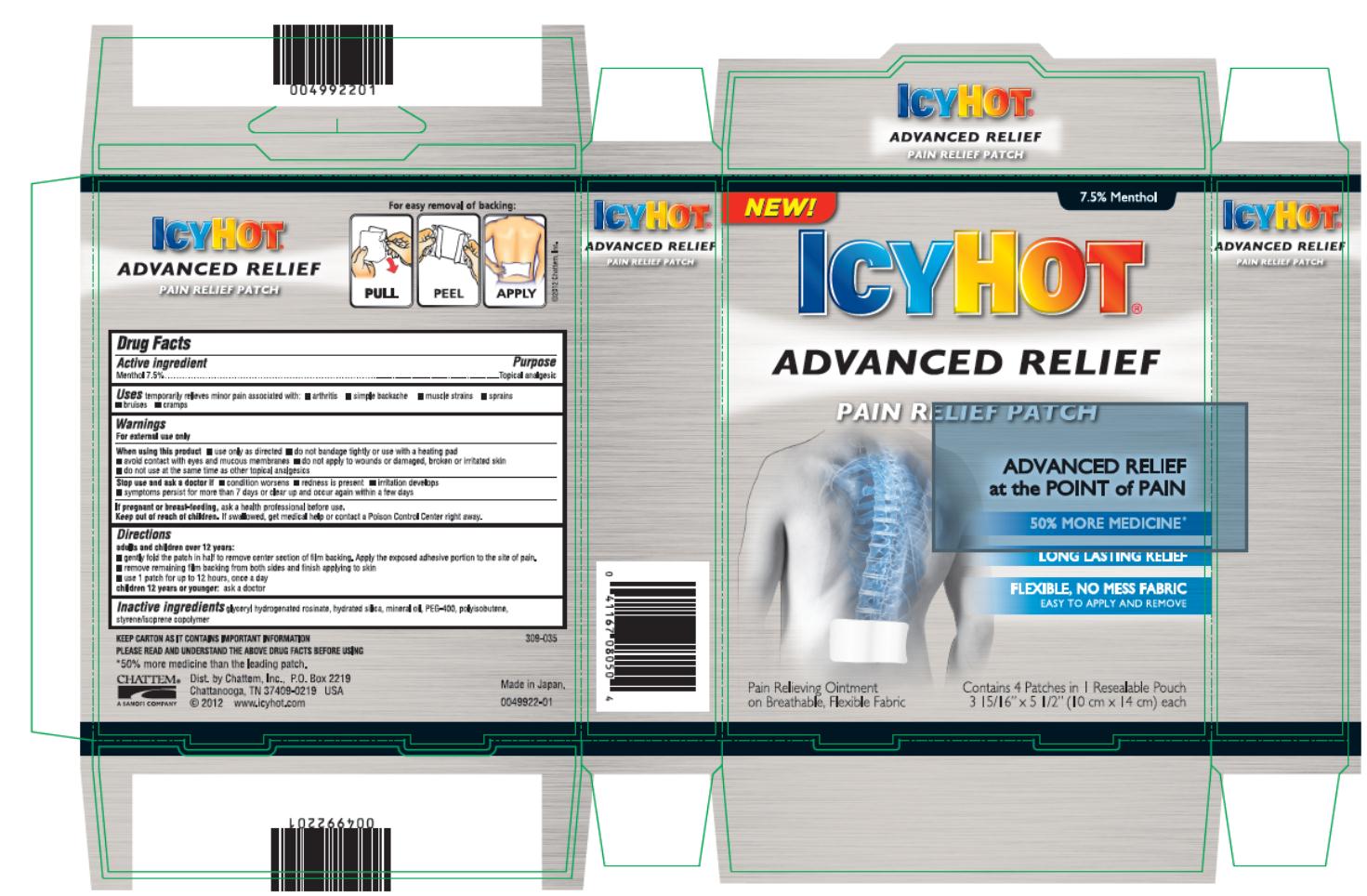 Principal Display Panel 
ICY HOT®
ADVANCED RELIEF
PAIN RELIEF PATCH
ADVANCED RELIEF at the POINT of PAIN
50% MORE MEDICINE
LONG LASTING RELIEF
FLEXIBLE, NO MESS FABRIC
Easy to Apply and Remove
Contains 4 Patches in 1 Resalable Pouch
3 15/16” x 5 ½” (10 cm x 14 cm) each
