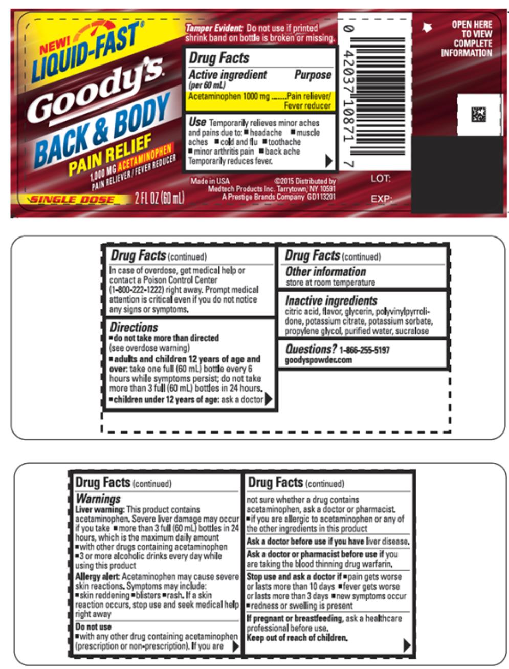 Goody’s
Back & Body
Pain Relief
1,000 MG Acetaminophen
Pain Reliever/ Fever Reducer
2 FL OZ (60 mL)

