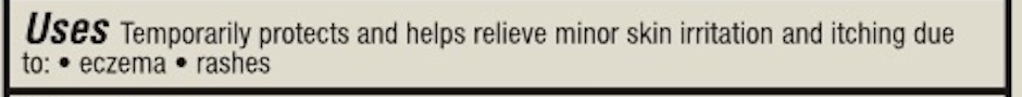 Uses Temporarily protects and helps relieve minor skin irritation and itching due to:  eczema  rashes 