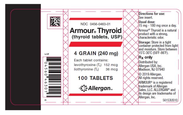NDC: <a href=/NDC/0456-0463-01>0456-0463-01</a> 
Armour ® Thyroid
(thyroid tablets, USP)
4 GRAIN (240 mg)
Each tablet contains: 
levothyroxine (T4) 152 mcg 
liothyronine (T3) 36 mcg 
100 TABLETS
Allergan
