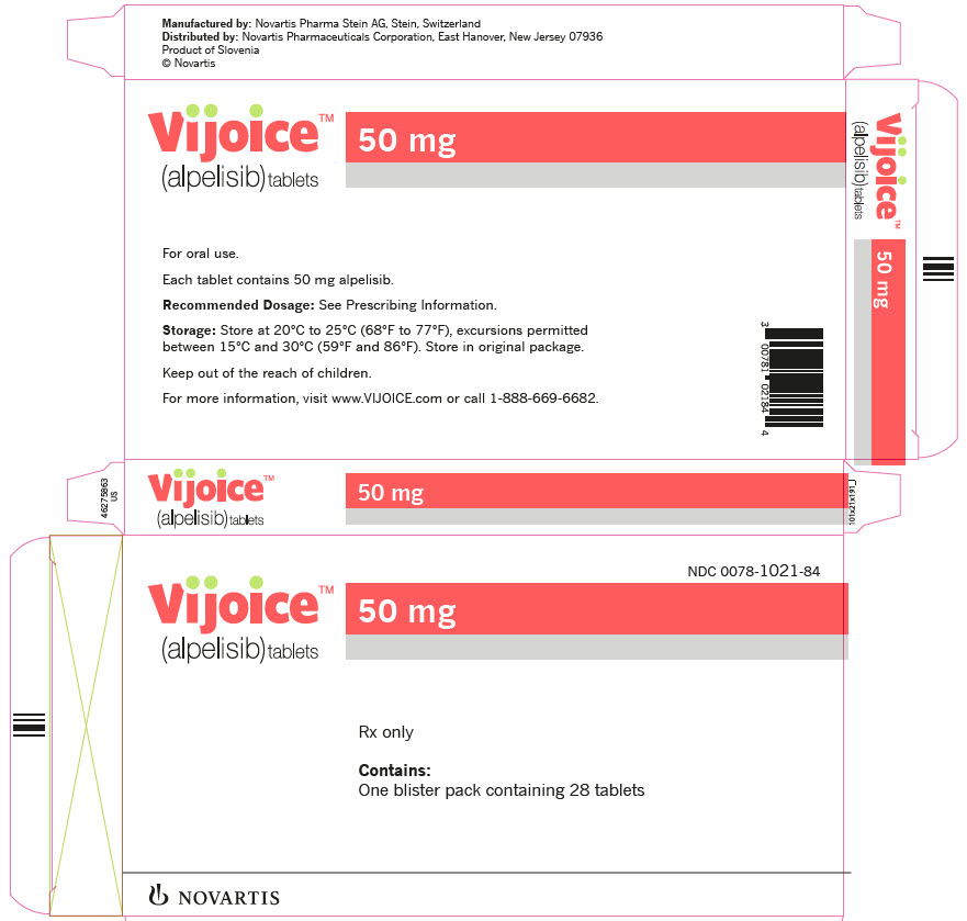 PRINCIPAL DISPLAY PANEL
								Vijoice™
								(alpelisib) tablets
								NDC: <a href=/NDC/0078-1021-84>0078-1021-84</a>
								50 mg daily dose
								Take one 50 mg tablet once daily
								Rx only
								Recommended Dosage: Take one 50 mg tablet once daily with food. Swallow tablets whole. DO NOT chew, crush, or split tablets. See prescribing information for complete dosage information and instruction for patients who are unable to swallow whole tablets.
								28-Day Supply
								Contains: One blister pack containing 28 tablets
								NOVARTIS