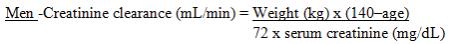 When only the serum creatinine concentration is known, the following formulas may be used to estimate creatinine clearance: