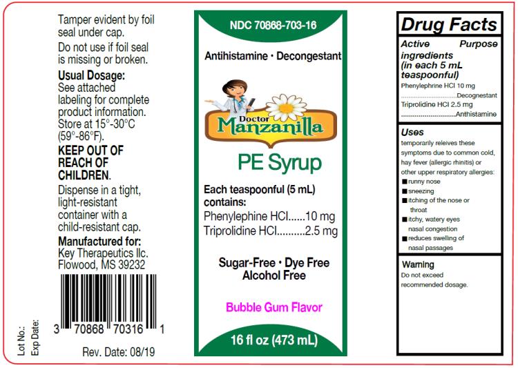 70868-703-16
Antihistamine  Decongestant
Doctor Manzanilla PE Syrup
Each teaspoonful   (5mL) contains:

Phenylephrine HCl   10 mg Triprolidine HCl       2.5 mg
Sugar-Free  Dye Free 
Alcohol Free 
Bubblegum Flavor 
16 fl oz (473 mL)

