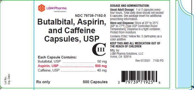 LGM Pharma Solutions, LLC 

NDC: <a href=/NDC/79739-7192-5>79739-7192-5</a>

Butalbital, Aspirin, and Caffeine Capsules, USP CIII

Each Capsule Contains:

Butalbital, USP …………………………. 50 mg 
Aspirin, USP …………………………… 500 mg 
Caffeine, USP …………………………... 40 mg 

Rx only     500 Capsules 

DOSAGE AND ADMINISTRATION:
Usual Adult Dosage: 1 or 2 capsules every four hours. Total daily dose should not exceed 6 capsules. See package insert for additional prescribing information. 

Store and Dispense: Store at 20° to 25°C (68° to 77°F). [See USP Controlled Room Temperature]. Dispense in a tight container. Protect from moisture. 

Contains FD&C Yellow No. 5 (tartrazine) as a color additive. 

KEEP THIS AND ALL MEDICATION OUT OF THE REACH OF CHILDREN. 

Mfg. by:
LGM Pharma Solutions, LLC
Irvine, CA 92614
Rev 07/2021   7192-PD
