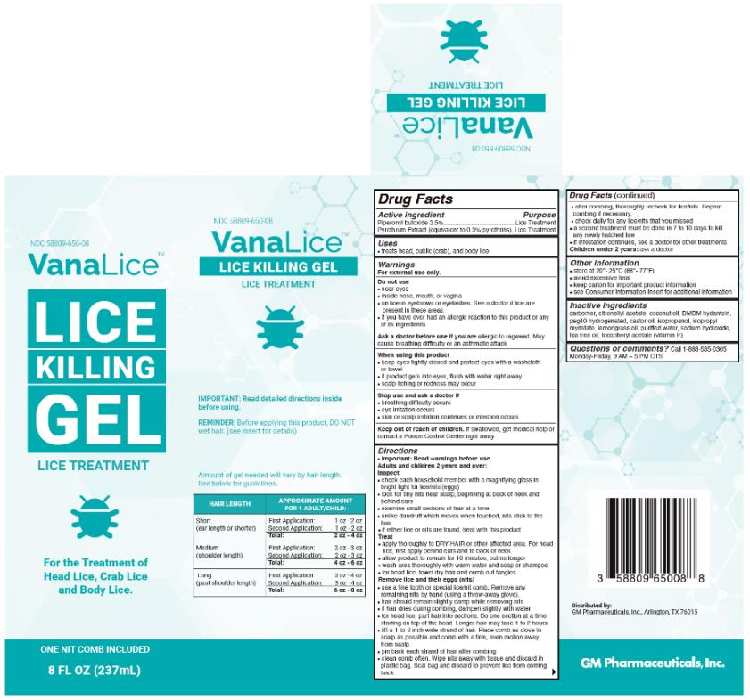 PRINCIPAL DISPLAY PANEL
NDC: <a href=/NDC/58809-650-08>58809-650-08</a>
VanaLice 
Lice 
Killing 
Gel 
Lice Treatment
ONE NIT COMB INCLUDED
8 FL OZ (237 mL)
