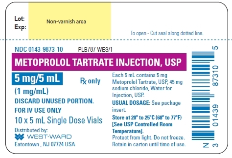 NDC: <a href=/NDC/0143-9873-10>0143-9873-10</a> METOPROLOL TARTRATE INJECTION, USP 5 mg/5 mL Rx only (1 mg/mL) DISCARD UNUSED PORTION. FOR IV USE ONLY 10 x 5 mL Single Dose Vials Each 5 mL contains 5 mg Metoprolol Tartrate, USP, 45 mg sodium chloride, Water for Injection, USP. USUAL DOSAGE: See package insert. Store at 20º to 25ºC (68º to 77ºF) [See USP Controlled Room Temperature]. Protect from light. Do not freeze. Retain in carton until time of use.