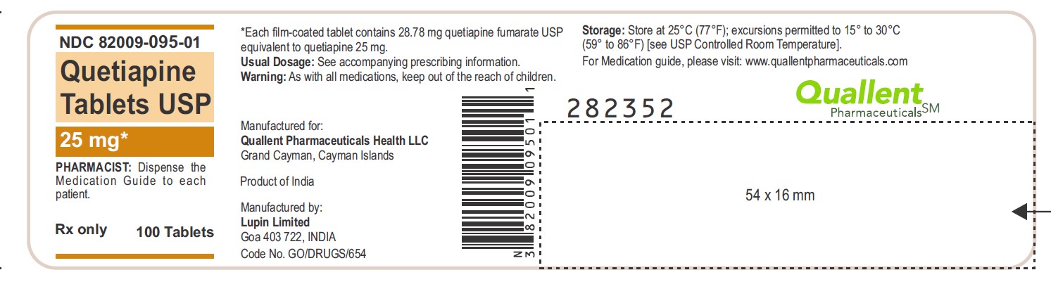 Quetiapine Tablets USP, 25 mg

 

Rx only

 

NDC: <a href=/NDC/82009-095-01>82009-095-01</a>

 

Container Label: Bottle of 100 Tablets