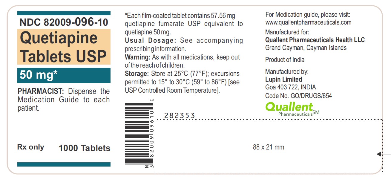 Quetiapine Tablets USP, 50 mg

 

Rx only

 

NDC: <a href=/NDC/82009-096-10>82009-096-10</a>

 

Container Label: Bottle of 1000 Tablets