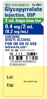 NDC: <a href=/NDC/0143-9586-01>0143-9586-01</a> Rx ONLY Glycopyrrolate Injection, USP 2 mL Single Dose Vial 0.4 mg/2 mL (0.2 mg/mL) CONTAINS BENZYL ALCOHOL FOR IM OR IV USE