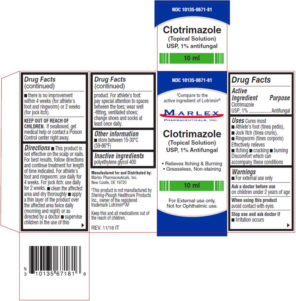 PRINCIPAL DISPLAY PANEL - 10 mL Bottle Carton
NDC: <a href=/NDC/10135-0671-8>10135-0671-8</a>1
Compare to the active ingredient of Lotrimin® AF* 
Clotrimazole Topical Solution USP,1% 
Antifungal
Relieves Itching & Burning 
Greaseless, Nonstaining
For External use only. 
Not for Opthalmic use.
Keep this and all medications out of the reach of children. 
Marlex Pharmaceuticals, Inc.
10mL