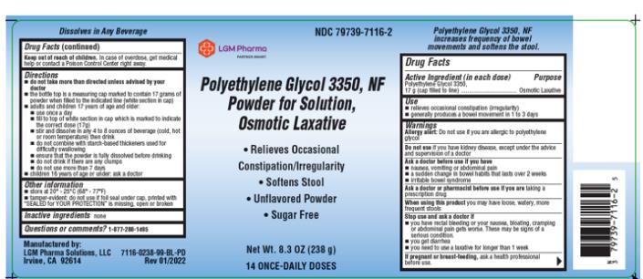 LGM PHARMA SOLUTIONS, LLC 
PRODUCT: Polyethylene Glycol 3350, NF Powder for Solution, Osmotic Laxative 
o Relives Occasional Constipation/irregularity
o Softens Stool
o Unflavored Powder
o Sugar Free

NDC: <a href=/NDC/79739-7116-2>79739-7116-2</a>
Net Wt. 8.3 OZ (238g)
14 ONCE-DAILY DOSES