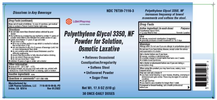 LGM PHARMA SOLUTIONS, LLC 
PRODUCT: Polyethylene Glycol 3350, NF Powder for Solution, Osmotic Laxative 
o Relives Occasional Constipation/irregularity
o Softens Stool
o Unflavored Powder
o Sugar Free

NDC: <a href=/NDC/79739-7116-3>79739-7116-3</a>
Net Wt. 17.9 OZ (510g)
30 ONCE-DAILY DOSES
