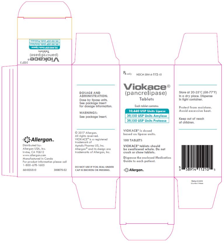 PRINCIPAL DISPLAY PANEL
Rx only 
NDC# 58914-112-10 
Viokace® 
(pancrelipase)
Tablets 
Each tablet contains: 
10,440 USP Units Lipase 
39,150 USP Units Amylase 
39,150 USP Units Protease 
VIOKACE® is dosed 
based on lipase units 
100 TABLETS 
VIOKACE® tablets should 
be swallowed whole. Do not 
crush or chew tablets.
Dispense the enclosed Medication
Guide to each patient.
